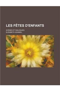 Les Fetes D'Enfants; Scenes Et Dialogues