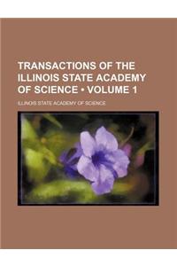 Transactions of the Illinois State Academy of Science (Volume 1)