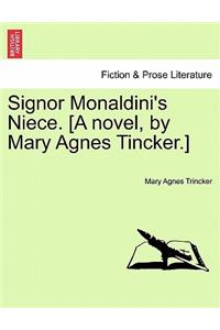 Signor Monaldini's Niece. [A Novel, by Mary Agnes Tincker.]