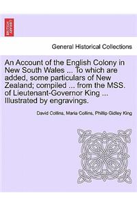 Account of the English Colony in New South Wales ... To which are added, some particulars of New Zealand; compiled ... from the MSS. of Lieutenant-Governor King ... Illustrated by engravings.