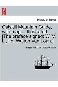 Catskill Mountain Guide, with Map ... Illustrated. [The Preface Signed
