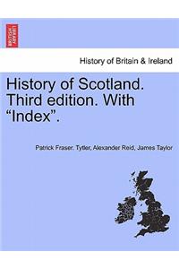 History of Scotland. Third Edition. with Index.