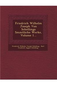 Friedrich Wilhelm Joseph Von Schellings S Mmtliche Werke, Volume 1...