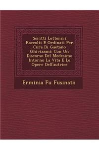 Scritti Letterari Raccolti E Ordinati Per Cura Di Gaetano Ghivizzani