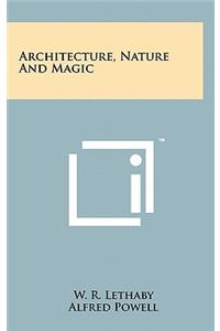 Architecture, Nature And Magic