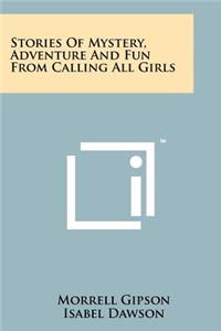 Stories Of Mystery, Adventure And Fun From Calling All Girls
