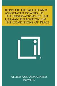Reply of the Allied and Associated Powers to the Observations of the German Delegation on the Conditions of Peace