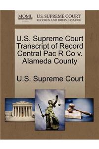 U.S. Supreme Court Transcript of Record Central Pac R Co V. Alameda County