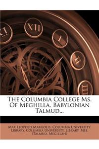 The Columbia College Ms. of Meghilla, Babylonian Talmud...