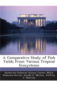 Comparative Study of Fish Yields from Various Tropical Ecosystems