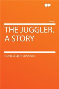 The Juggler. a Story