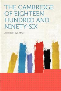 The Cambridge of Eighteen Hundred and Ninety-Six