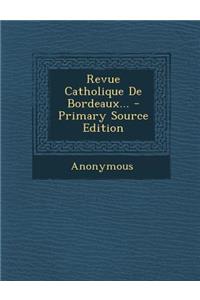 Revue Catholique de Bordeaux... - Primary Source Edition