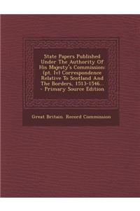 State Papers Published Under the Authority of His Majesty's Commission