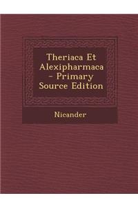 Theriaca Et Alexipharmaca - Primary Source Edition