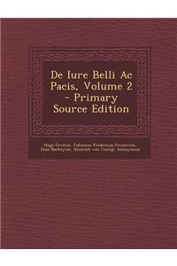 de Iure Belli AC Pacis, Volume 2 - Primary Source Edition