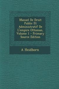 Manuel de Droit Public Et Administratif de L'Empire Ottoman, Volume 1