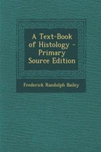 A Text-Book of Histology - Primary Source Edition