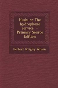 Hush; Or the Hydrophone Service