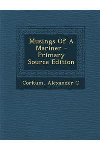Musings of a Mariner - Primary Source Edition