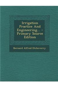 Irrigation Practice and Engineering... - Primary Source Edition