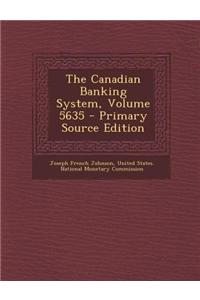 The Canadian Banking System, Volume 5635