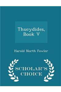 Thucydides, Book V - Scholar's Choice Edition