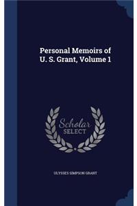 Personal Memoirs of U. S. Grant, Volume 1