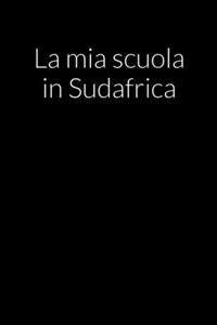mia scuola in Sudafrica