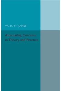 Alternating Currents in Theory and Practice