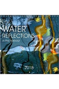 Water Reflections in the Harbour 2018 2018