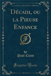 Décadi, Ou La Pieuse Enfance (Classic Reprint)