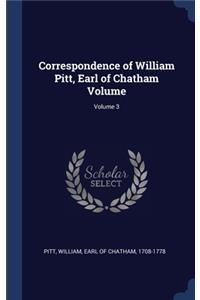 Correspondence of William Pitt, Earl of Chatham Volume; Volume 3