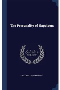 The Personality of Napoleon;