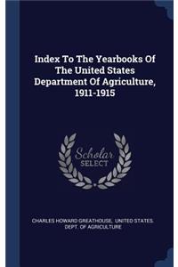 Index To The Yearbooks Of The United States Department Of Agriculture, 1911-1915