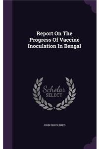 Report On The Progress Of Vaccine Inoculation In Bengal