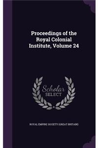 Proceedings of the Royal Colonial Institute, Volume 24