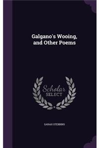 Galgano's Wooing, and Other Poems
