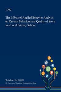 The Effects of Applied Behavior Analysis on On-Task Behaviour and Quality of Work in a Local Primary School