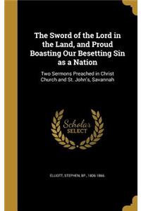The Sword of the Lord in the Land, and Proud Boasting Our Besetting Sin as a Nation