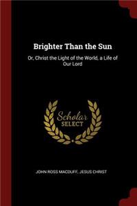 Brighter Than the Sun