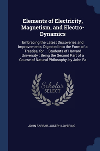 Elements of Electricity, Magnetism, and Electro-Dynamics