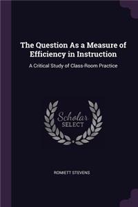 The Question As a Measure of Efficiency in Instruction