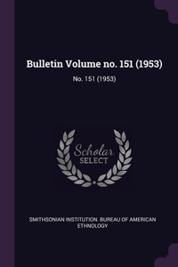 Bulletin Volume no. 151 (1953)