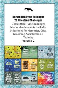 Dorset Olde Tyme Bulldogge 20 Milestone Challenges Dorset Olde Tyme Bulldogge Memorable Moments.Includes Milestones for Memories, Gifts, Grooming, Socialization & Training Volume 2