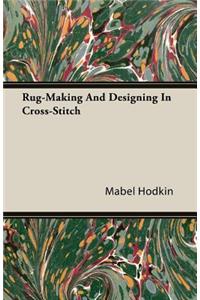 Rug-Making and Designing in Cross-Stitch