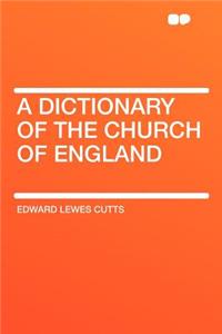A Dictionary of the Church of England