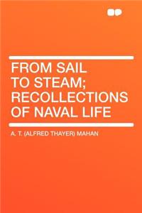 From Sail to Steam; Recollections of Naval Life