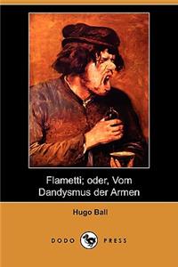 Flametti; Oder, Vom Dandysmus Der Armen (Dodo Press)