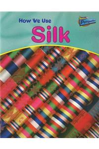 How We Use Silk
